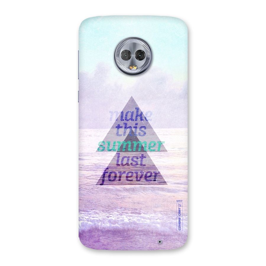 Make This Summer Last Forever Back Case for Moto G6 Plus