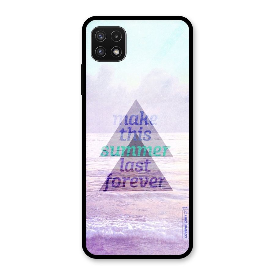 Make This Summer Last Forever Glass Back Case for Galaxy A22 5G