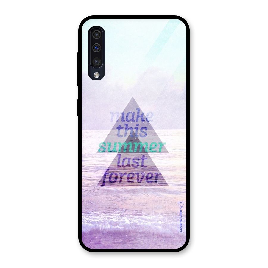 Make This Summer Last Forever Glass Back Case for Galaxy A50