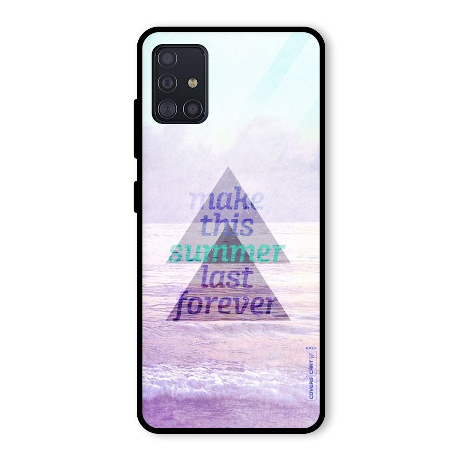 Make This Summer Last Forever Glass Back Case for Galaxy A51