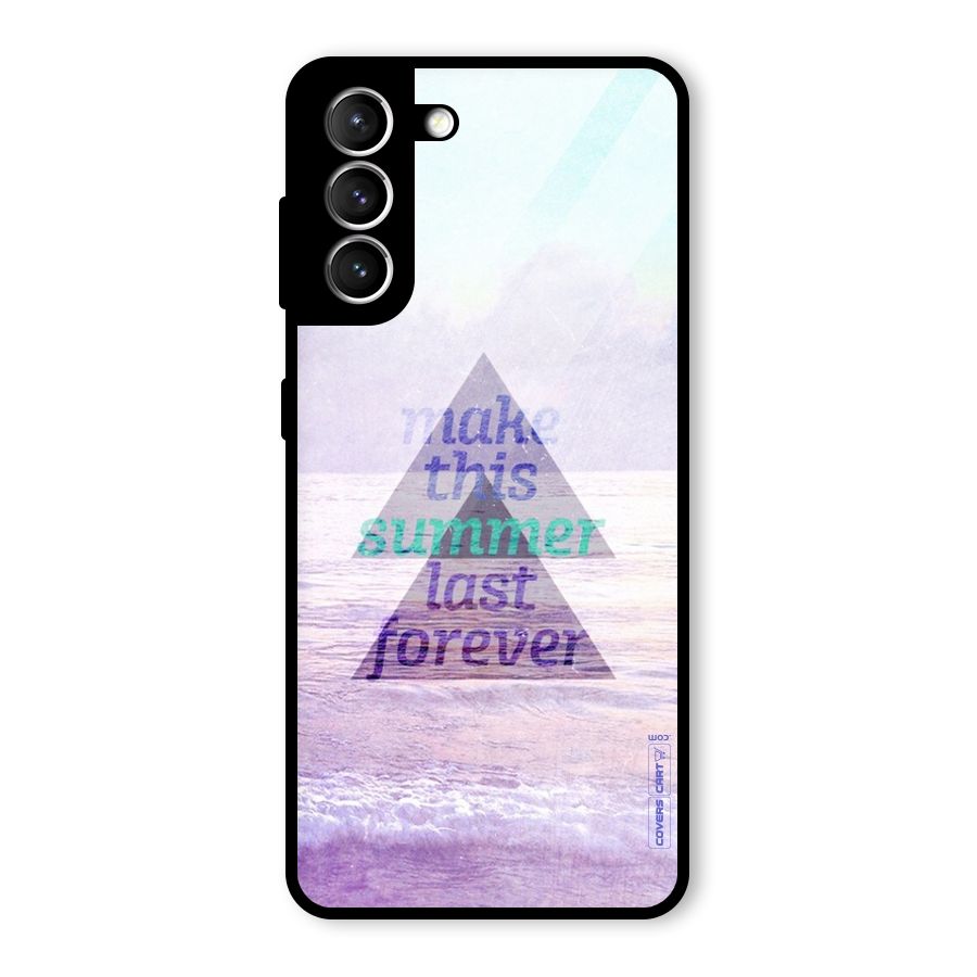 Make This Summer Last Forever Glass Back Case for Galaxy S21 5G
