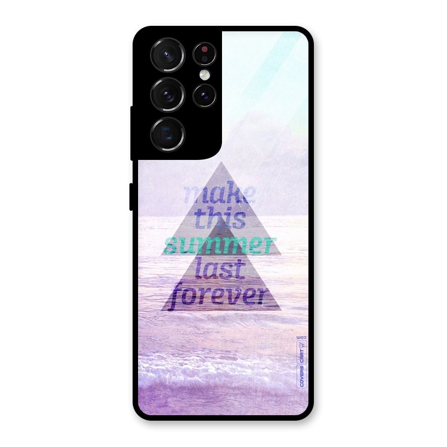 Make This Summer Last Forever Glass Back Case for Galaxy S21 Ultra 5G