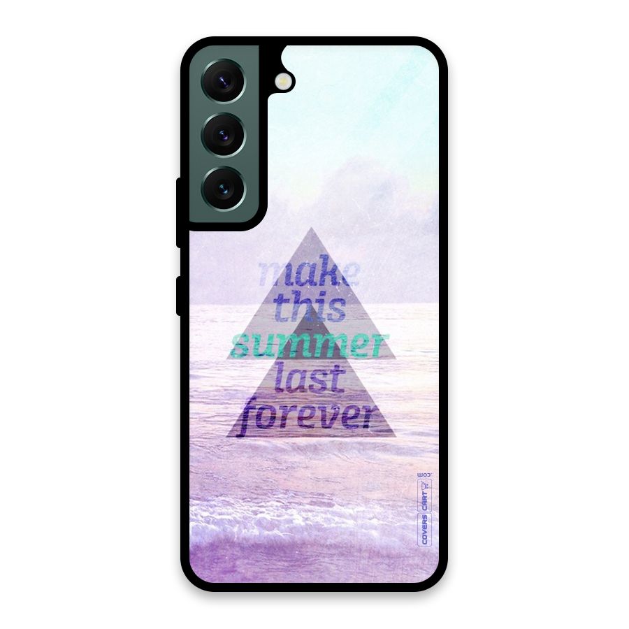 Make This Summer Last Forever Glass Back Case for Galaxy S22 5G