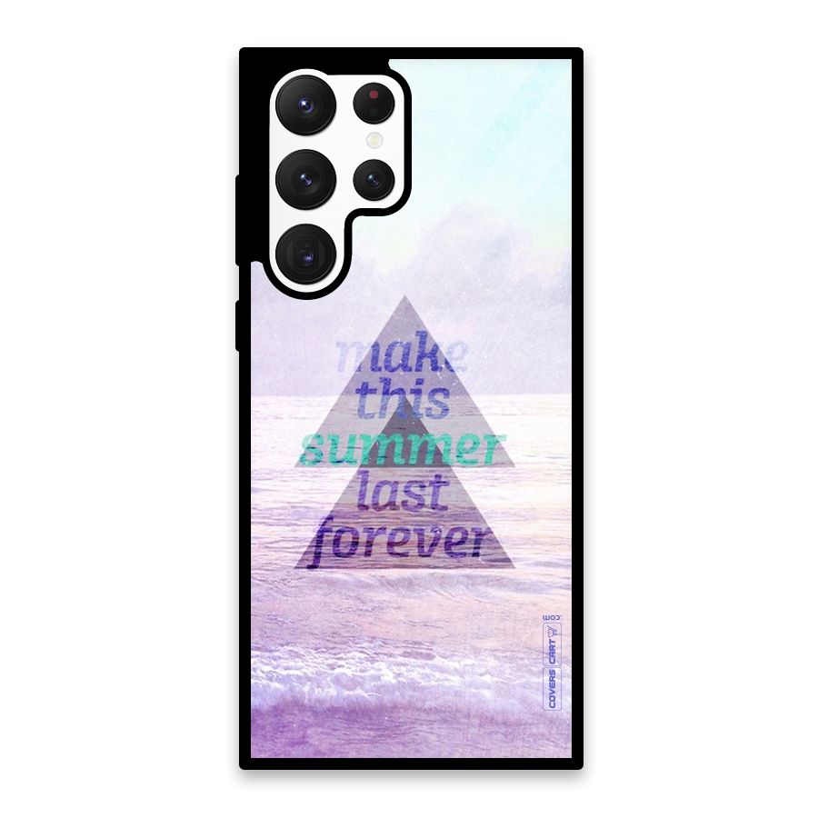 Make This Summer Last Forever Glass Back Case for Galaxy S22 Ultra 5G