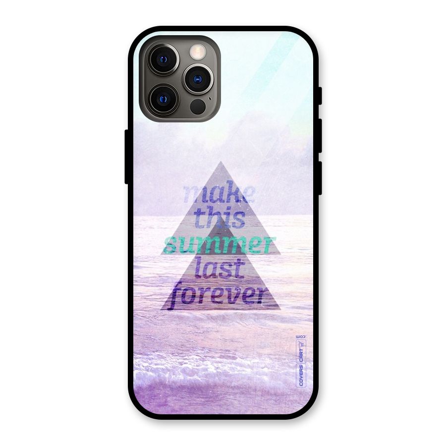 Make This Summer Last Forever Glass Back Case for iPhone 12 Pro