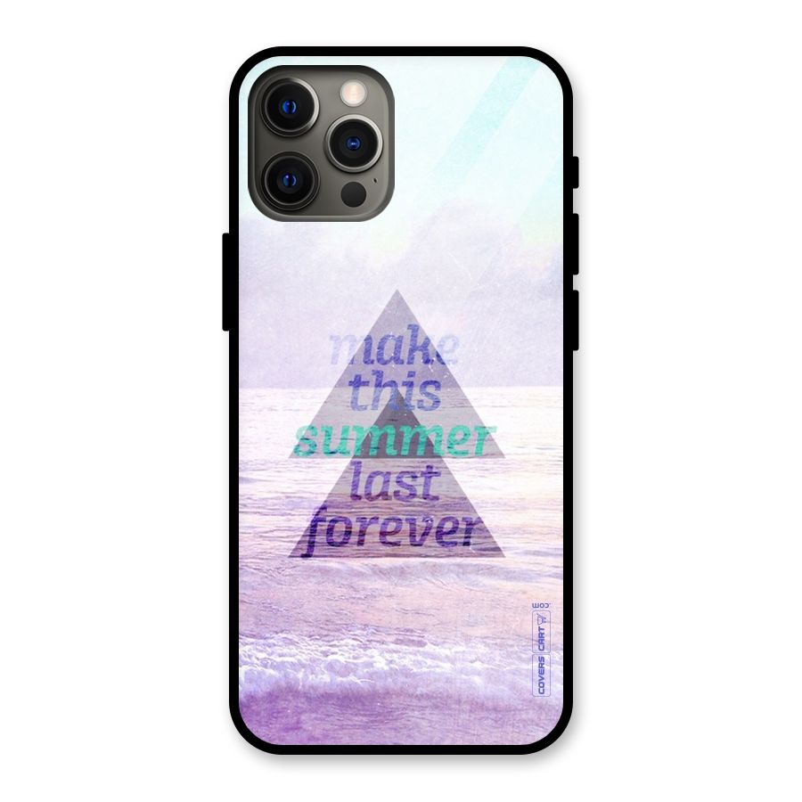 Make This Summer Last Forever Glass Back Case for iPhone 12 Pro Max