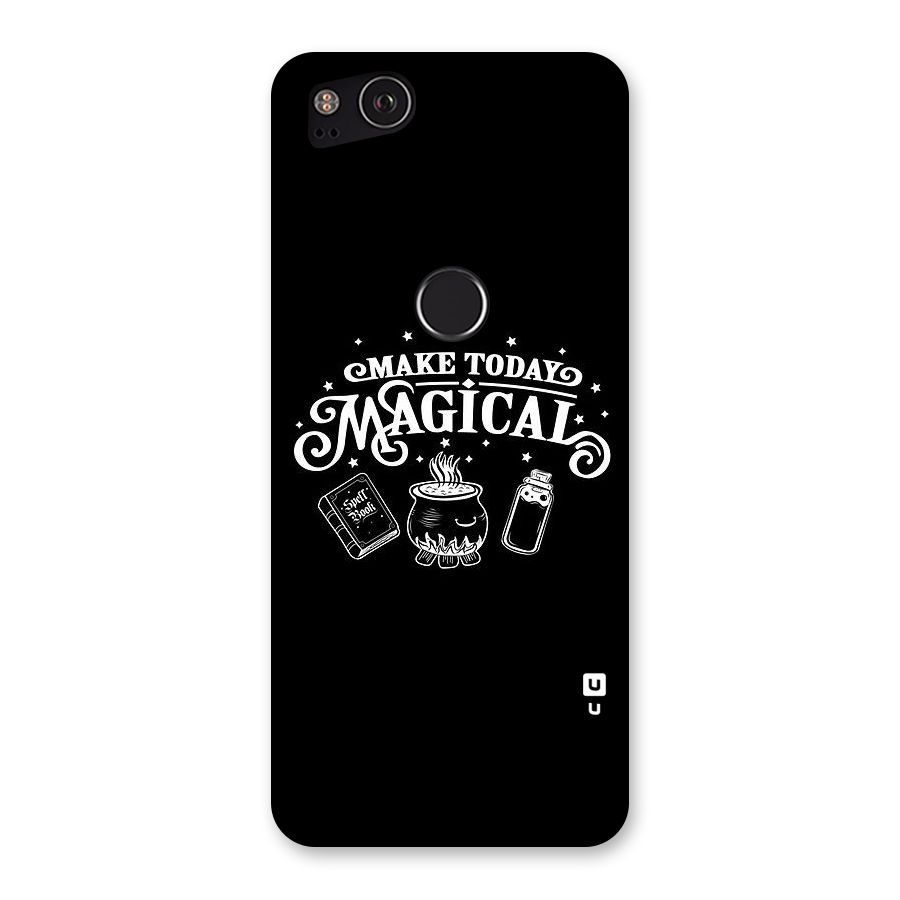 Make Today Magical Back Case for Google Pixel 2