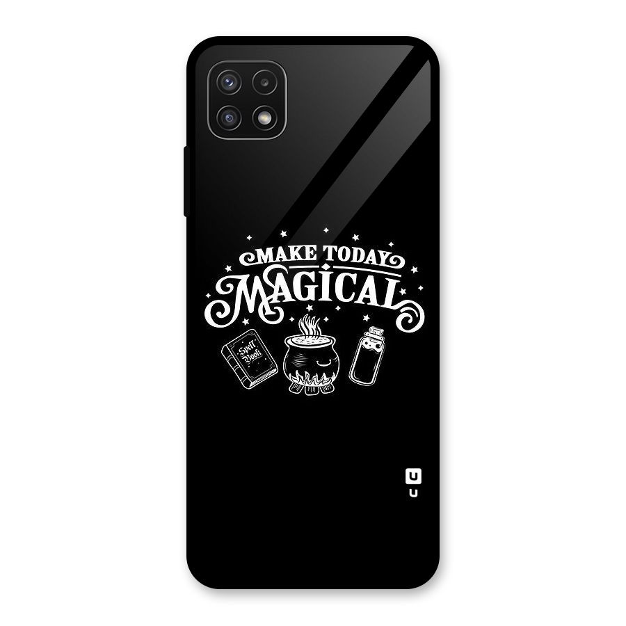 Make Today Magical Glass Back Case for Galaxy A22 5G