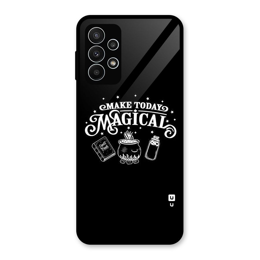 Make Today Magical Glass Back Case for Galaxy A23