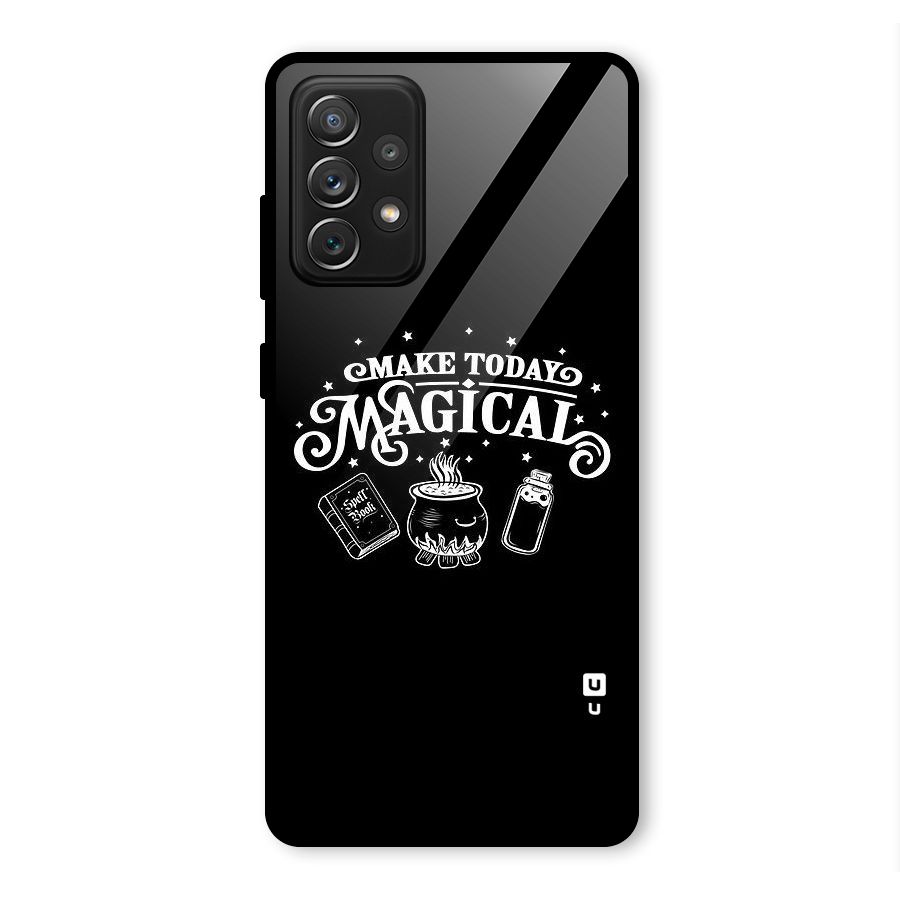Make Today Magical Glass Back Case for Galaxy A72
