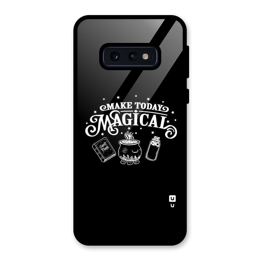 Make Today Magical Glass Back Case for Galaxy S10e