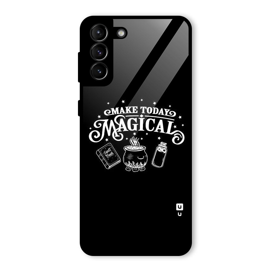 Make Today Magical Glass Back Case for Galaxy S21 Plus