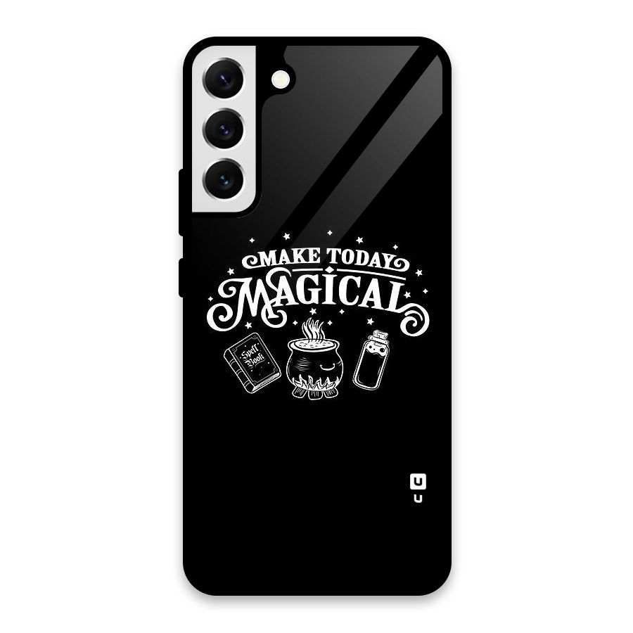 Make Today Magical Glass Back Case for Galaxy S22 Plus 5G