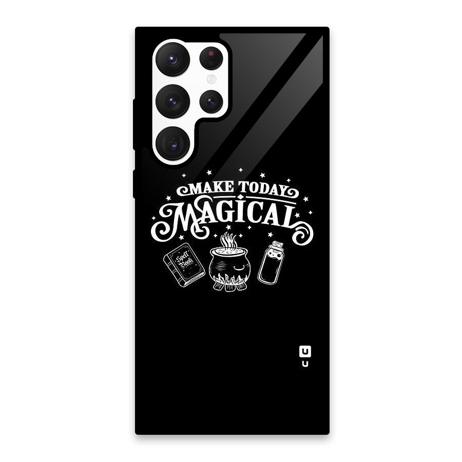 Make Today Magical Glass Back Case for Galaxy S22 Ultra 5G