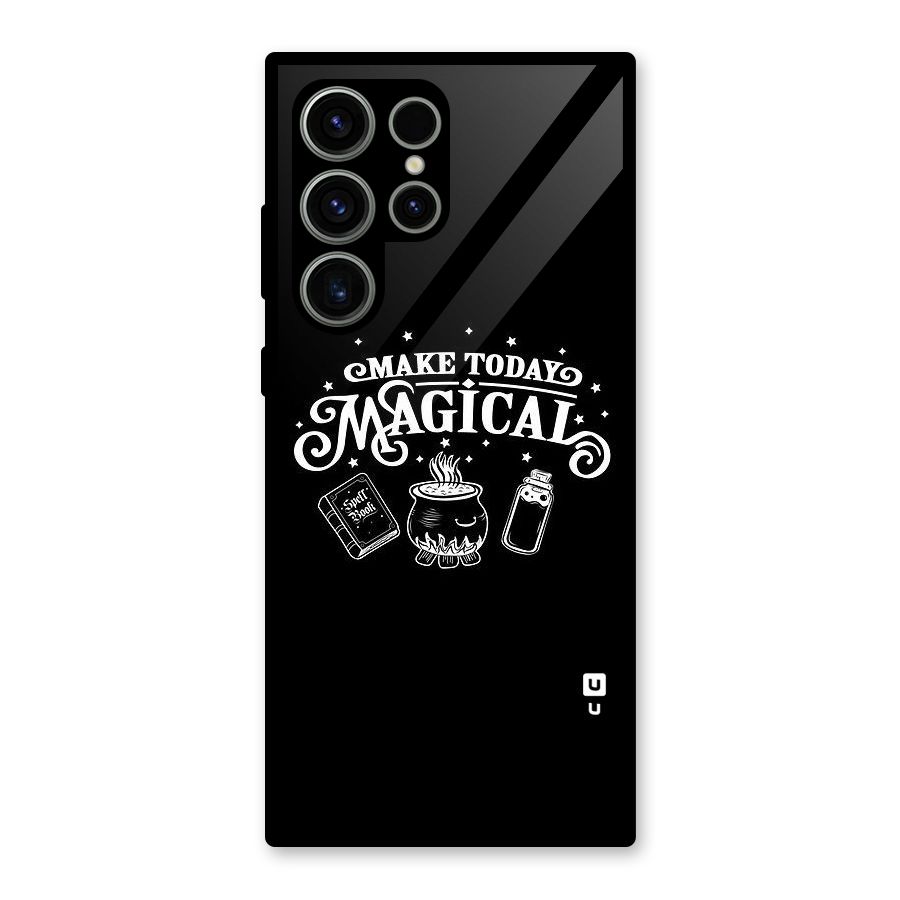 Make Today Magical Glass Back Case for Galaxy S23 Ultra