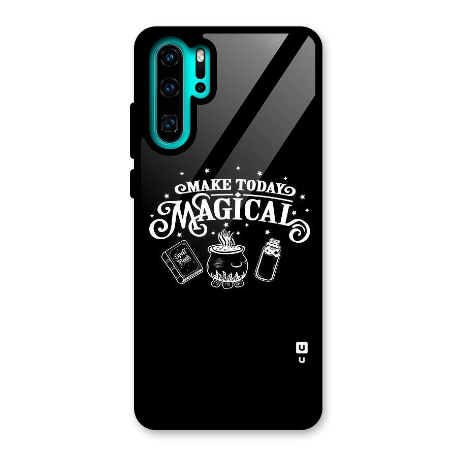 Make Today Magical Glass Back Case for Huawei P30 Pro