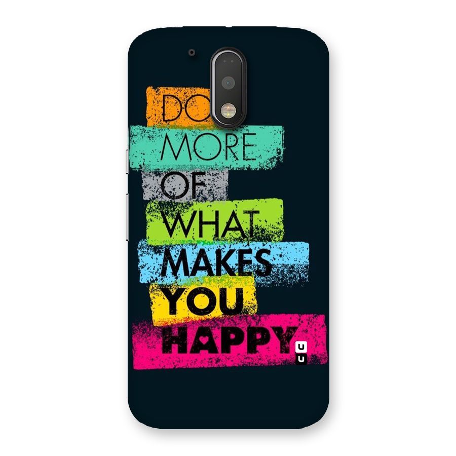 Makes You Happy Back Case for Motorola Moto G4 Plus