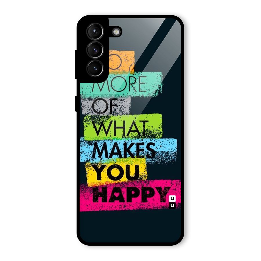 Makes You Happy Glass Back Case for Galaxy S21 Plus