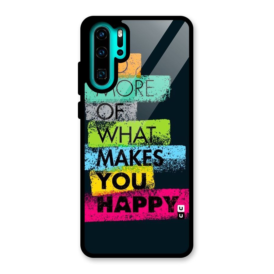 Makes You Happy Glass Back Case for Huawei P30 Pro