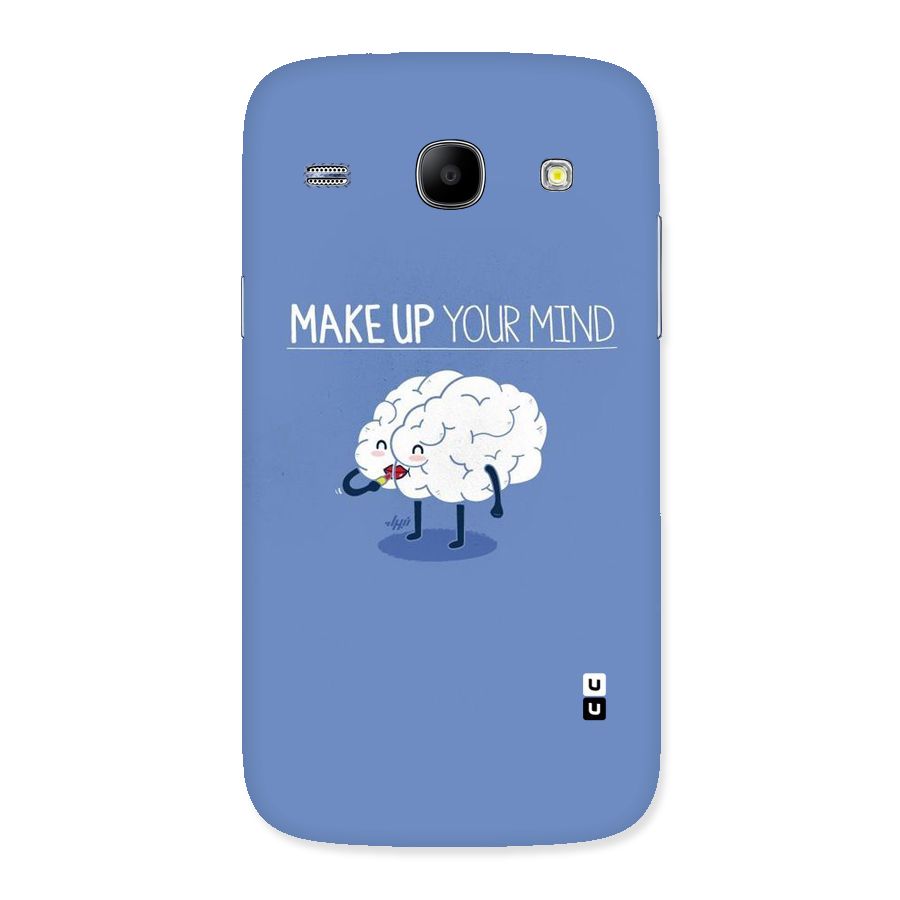 Makeup Your Mind Back Case for Galaxy Core