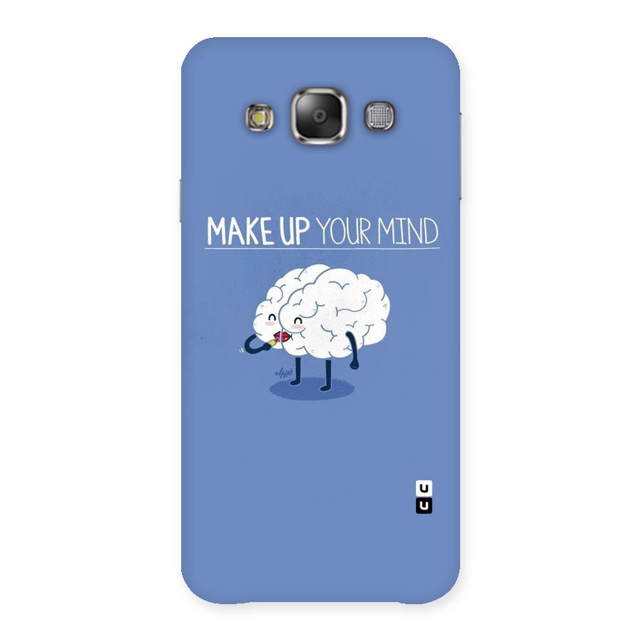 Makeup Your Mind Back Case for Galaxy E7