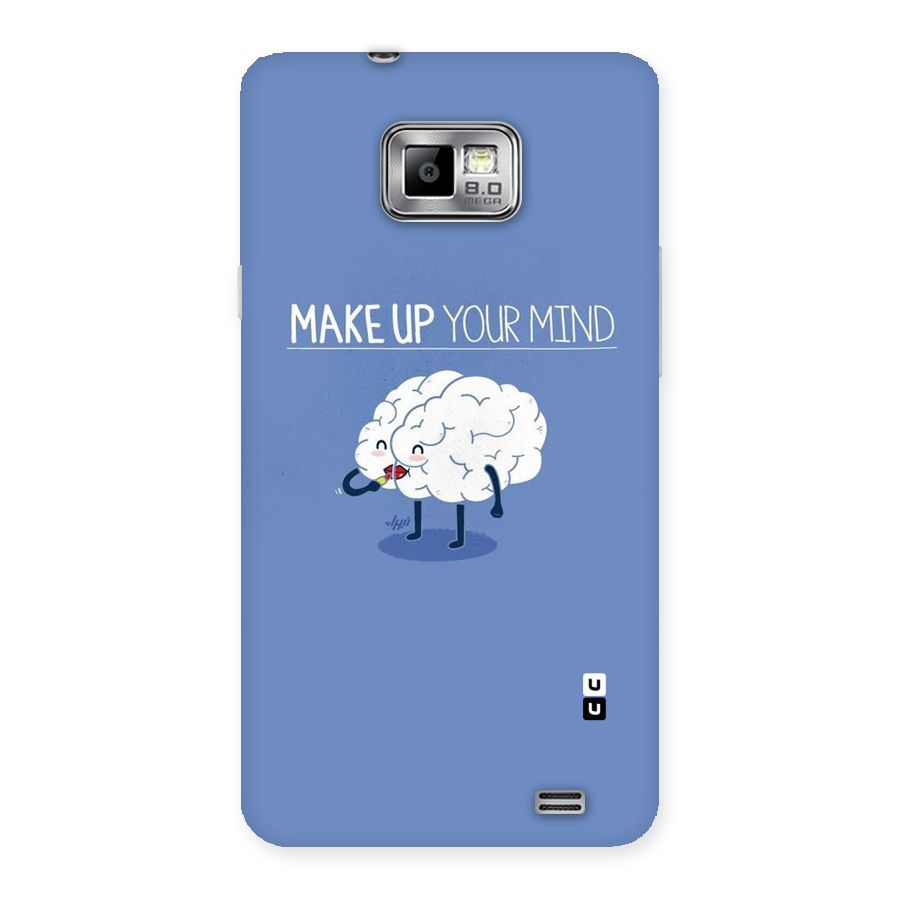 Makeup Your Mind Back Case for Galaxy S2