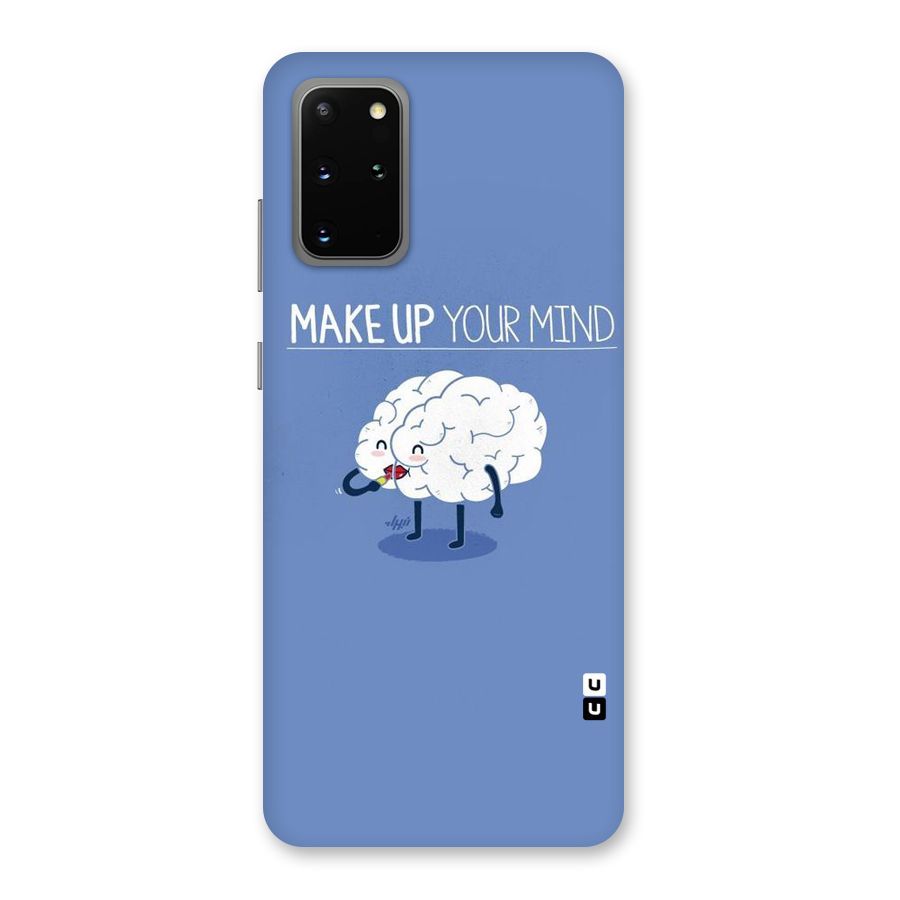 Makeup Your Mind Back Case for Galaxy S20 Plus
