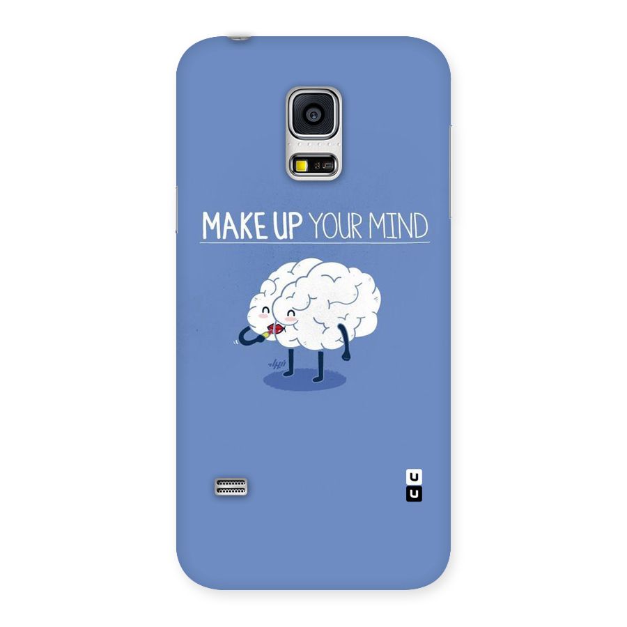 Makeup Your Mind Back Case for Galaxy S5 Mini