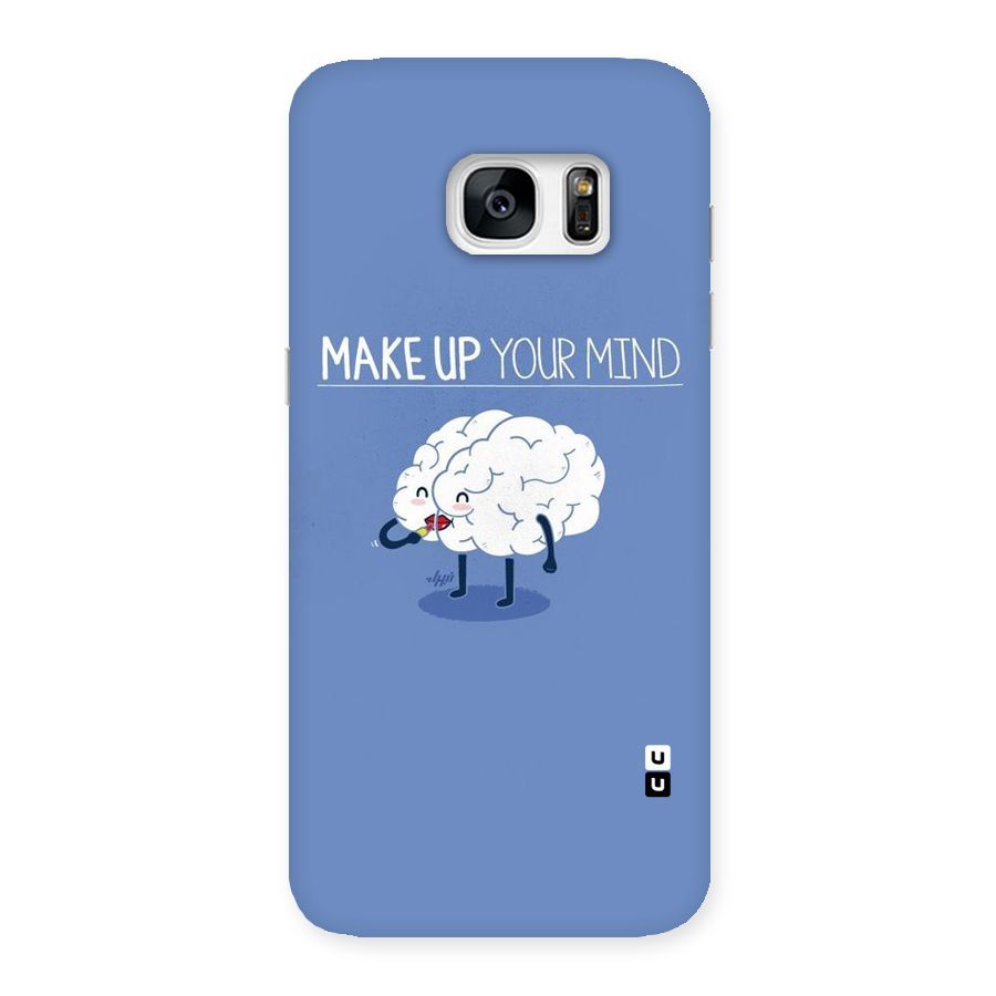 Makeup Your Mind Back Case for Galaxy S7 Edge