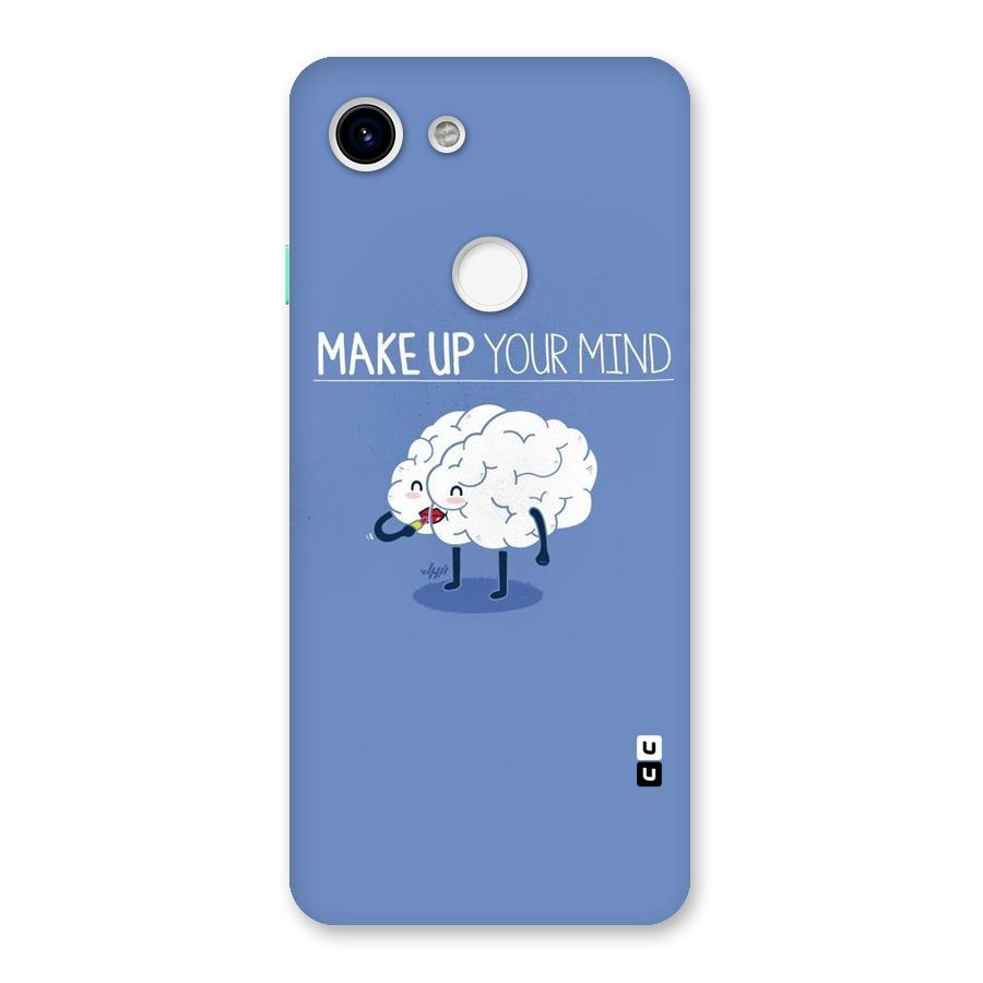 Makeup Your Mind Back Case for Google Pixel 3