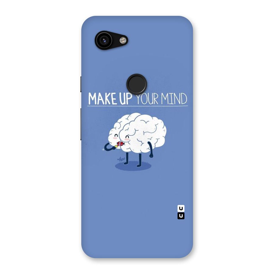 Makeup Your Mind Back Case for Google Pixel 3a