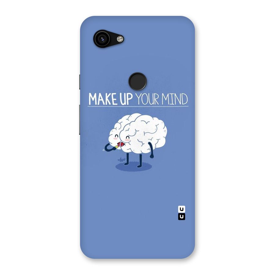 Makeup Your Mind Back Case for Google Pixel 3a XL