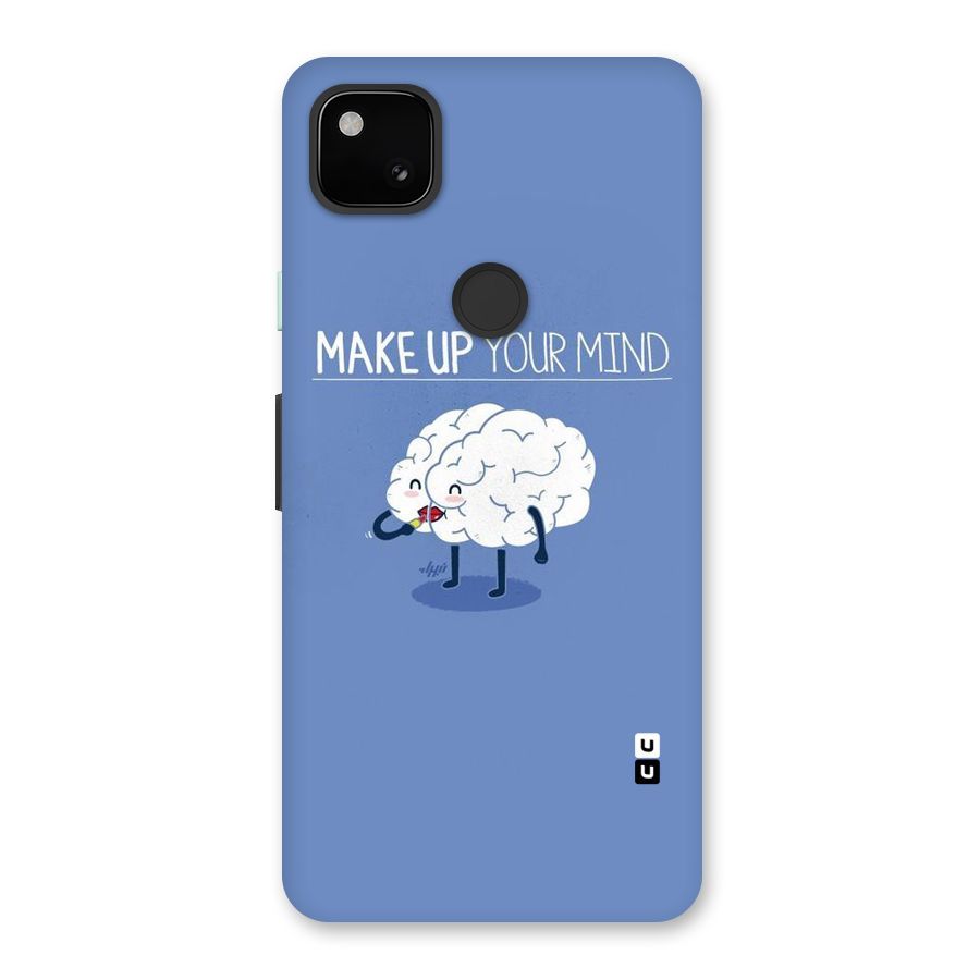 Makeup Your Mind Back Case for Google Pixel 4a