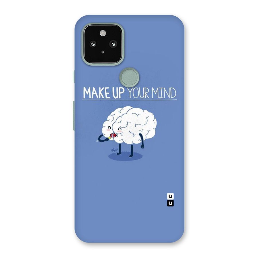 Makeup Your Mind Back Case for Google Pixel 5