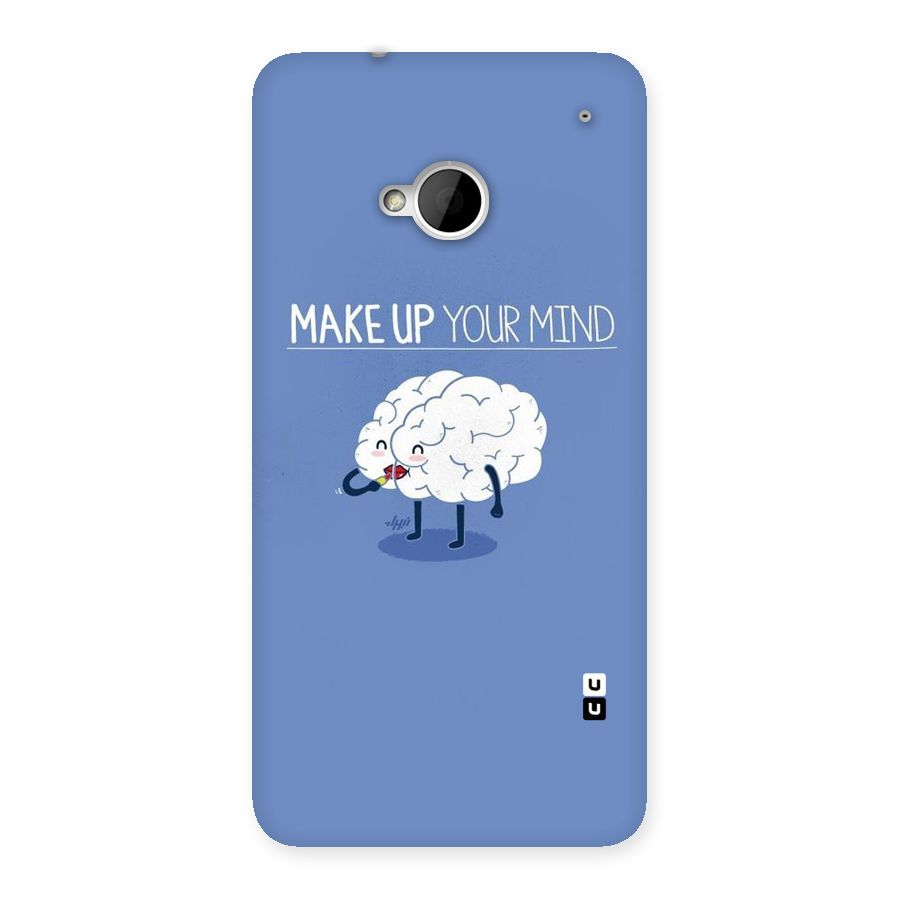 Makeup Your Mind Back Case for HTC One M7