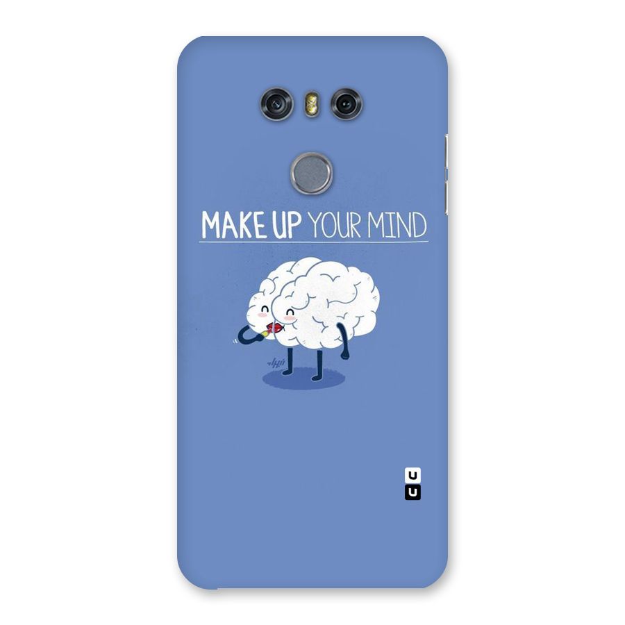 Makeup Your Mind Back Case for LG G6