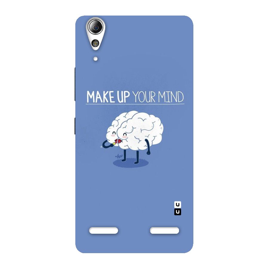 Makeup Your Mind Back Case for Lenovo A6000 Plus
