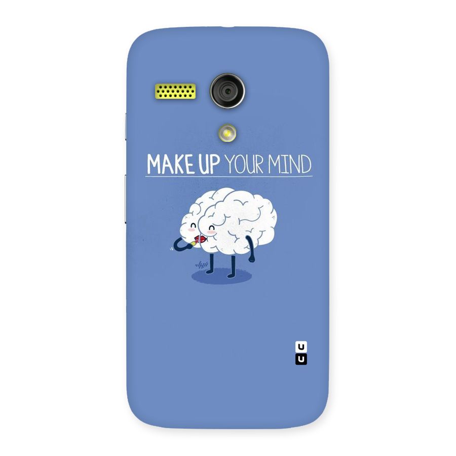 Makeup Your Mind Back Case for Moto G