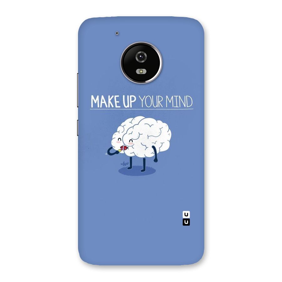 Makeup Your Mind Back Case for Moto G5
