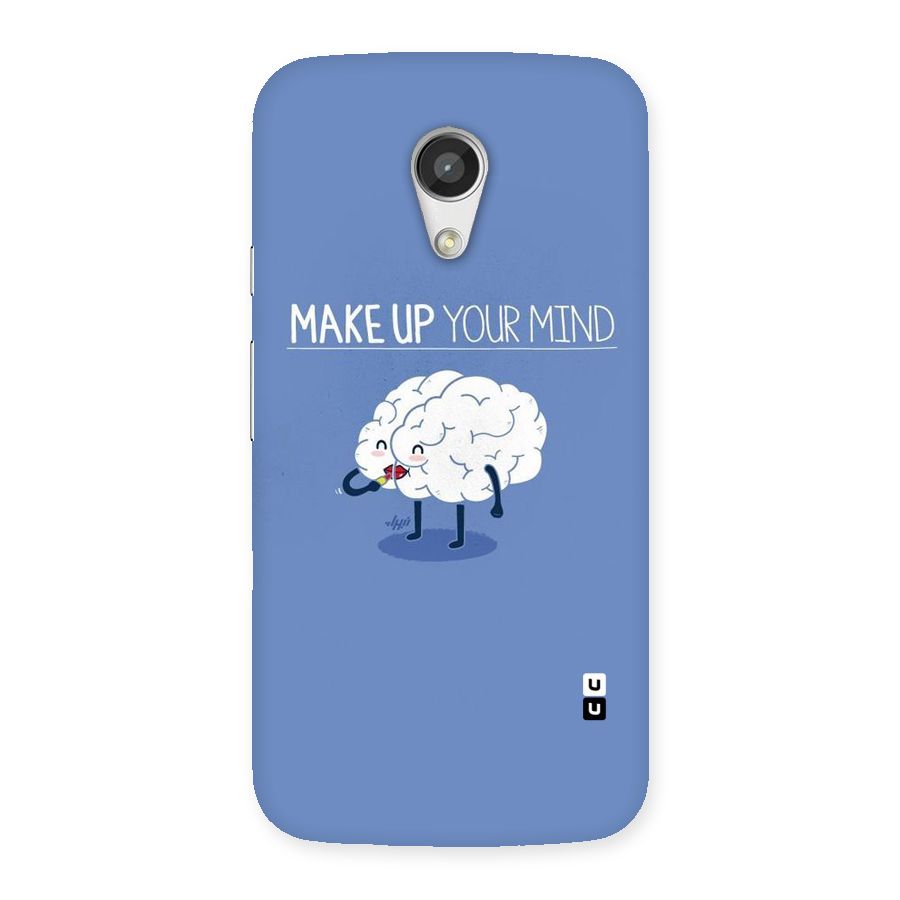 Makeup Your Mind Back Case for Moto G 2nd Gen