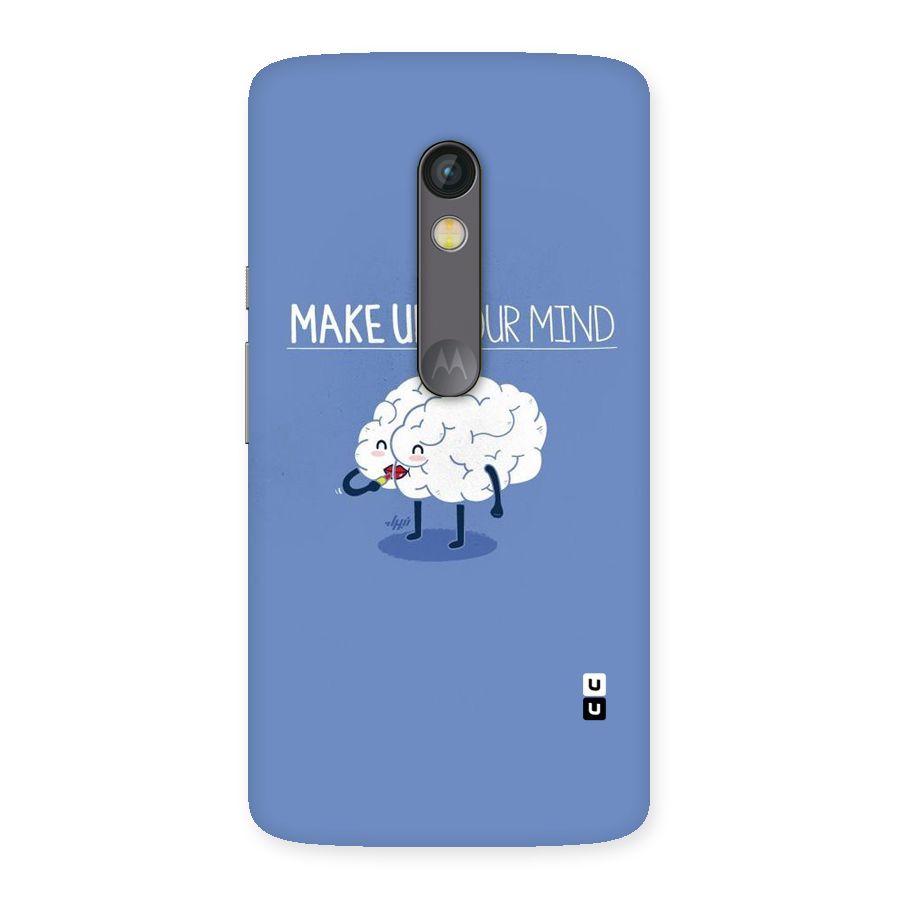 Makeup Your Mind Back Case for Moto X Play