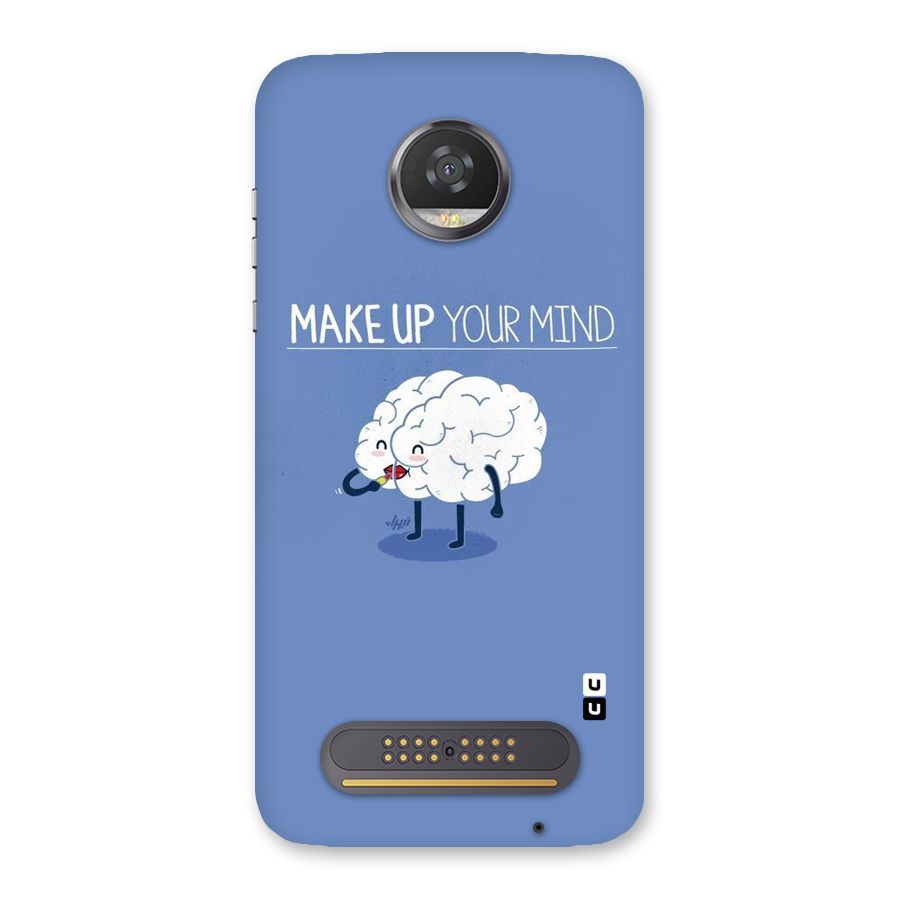 Makeup Your Mind Back Case for Moto Z2 Play