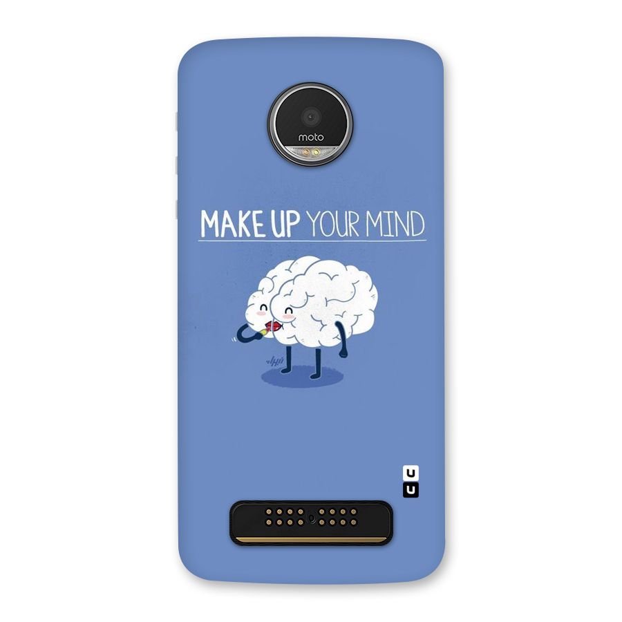 Makeup Your Mind Back Case for Moto Z Play