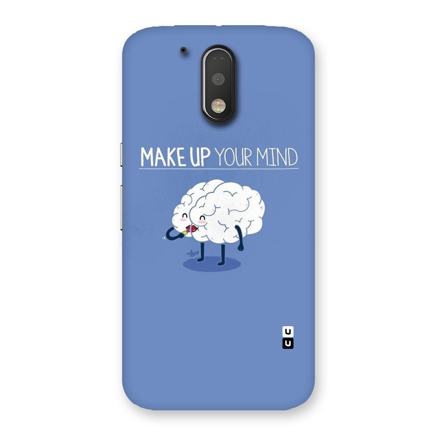 Makeup Your Mind Back Case for Motorola Moto G4 Plus
