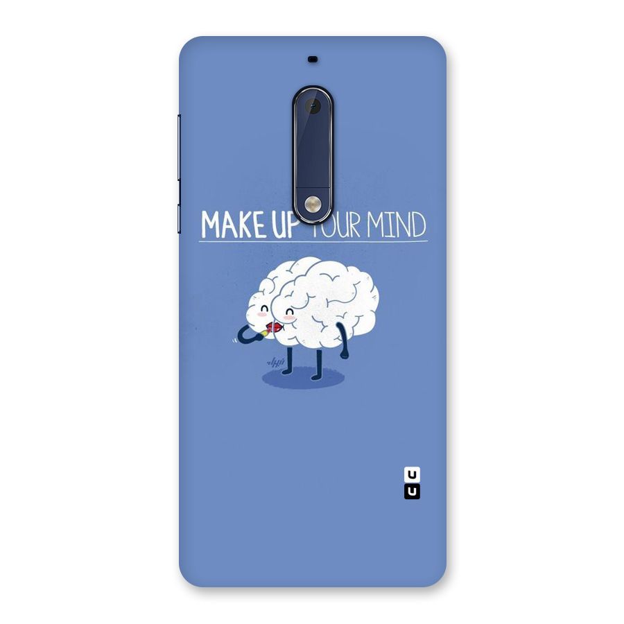 Makeup Your Mind Back Case for Nokia 5