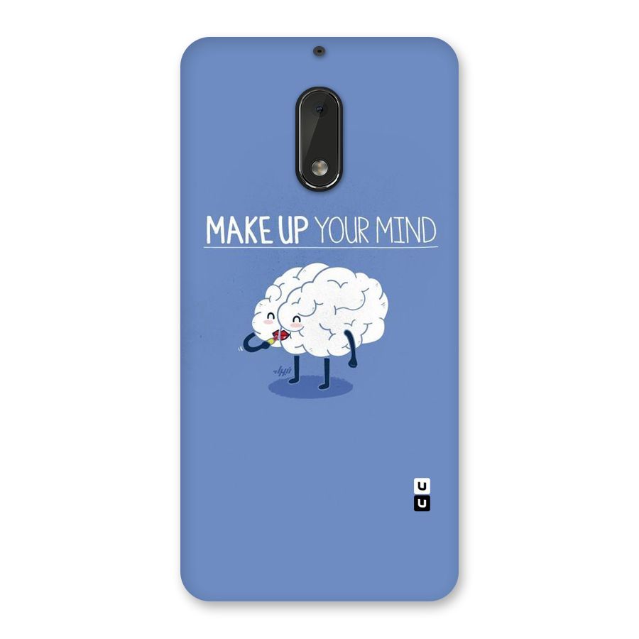 Makeup Your Mind Back Case for Nokia 6
