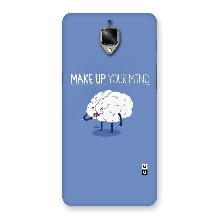 Makeup Your Mind Back Case for OnePlus 3T
