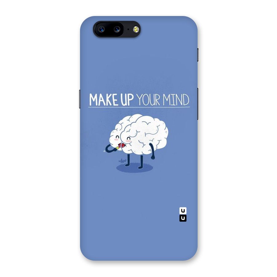 Makeup Your Mind Back Case for OnePlus 5