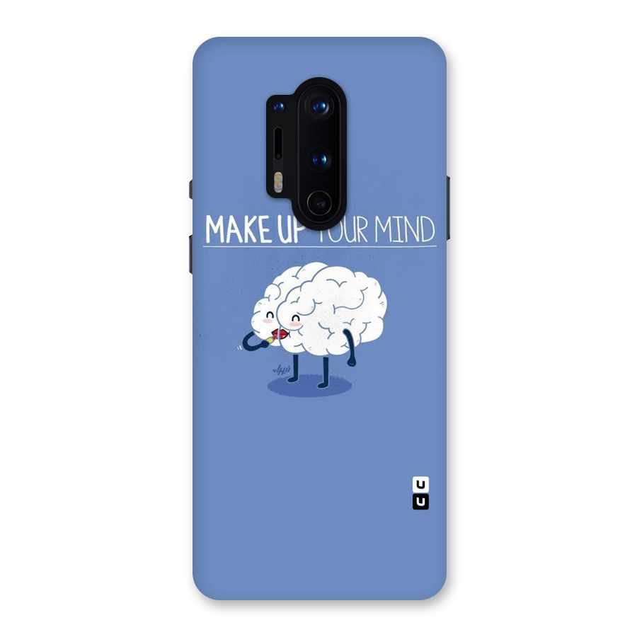 Makeup Your Mind Back Case for OnePlus 8 Pro