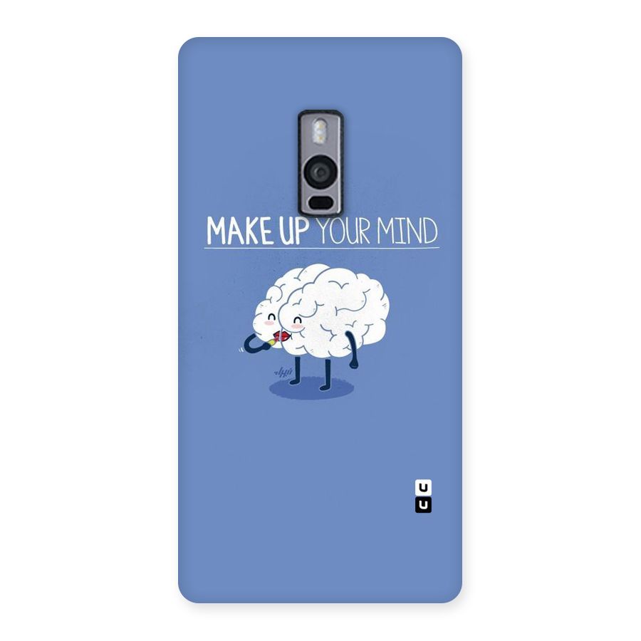 Makeup Your Mind Back Case for OnePlus Two